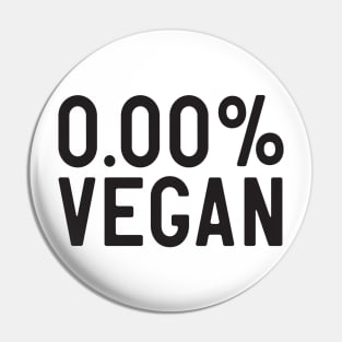 0 Percent Vegan Pin