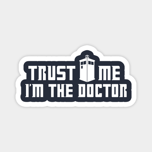 Trust Me I'm The Doctor Magnet by FOUREYEDESIGN