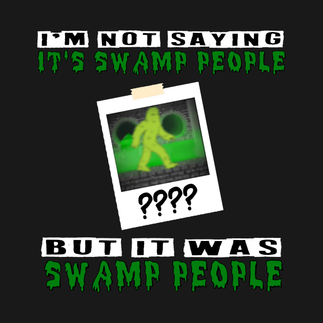 It was Swamp People by hauntedgriffin