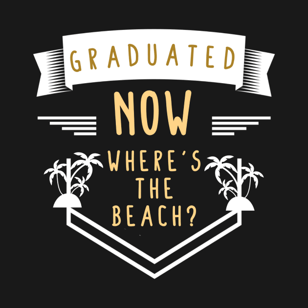 Graduated Now Wheres The Beach? by ArtisticEnvironments