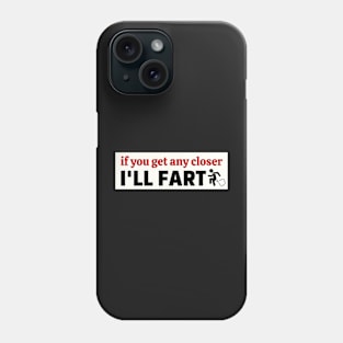 If you get any closer I'll fart, Funny Farting Bumper Phone Case