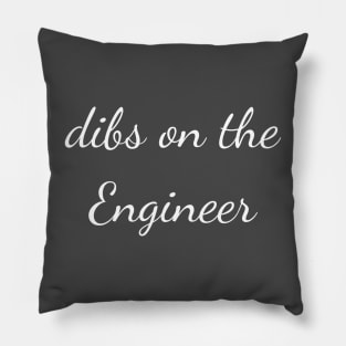 Dibs on the engineer Pillow