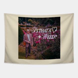 Vintage Vine Quote - IS THAT A WEED? Tapestry