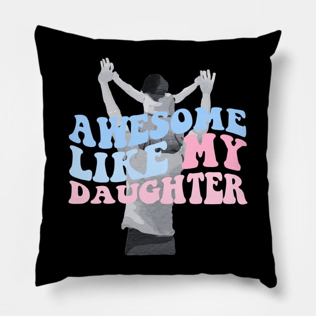 Groovy awesome like my daughters Pillow by Tee-riffic Topics