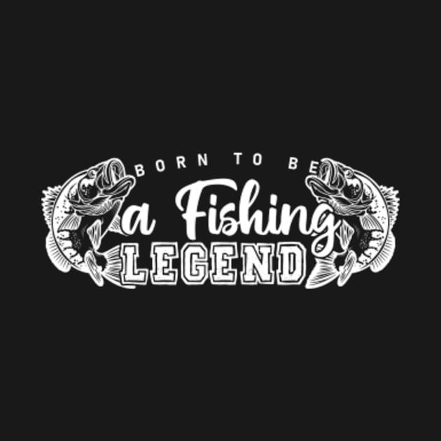 Born To Be A Fishing Legend by mehdigraph