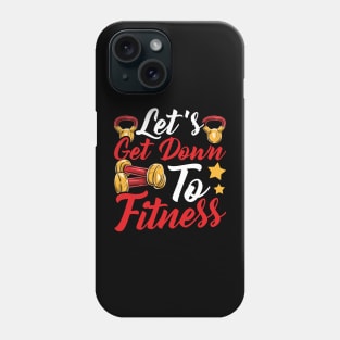 Let's Get Down To Fitness Gym Motivational Tee Workout Phone Case