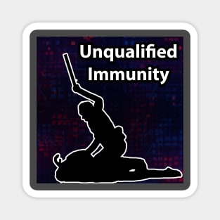 Unqualified Immunity - End Police Brutality Magnet