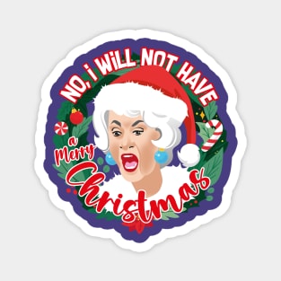 No, I will not have a merry Christmas Magnet