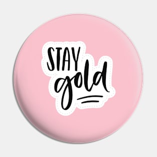 Stay Gold Pin