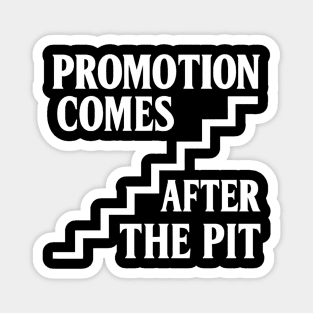 Promotion Comes After The Pit Christian Gift Magnet
