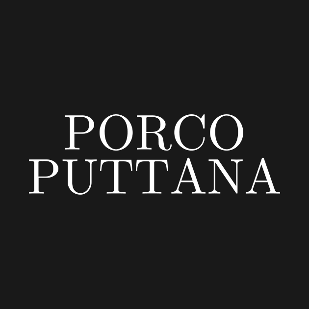 Porco Puttana by Absign