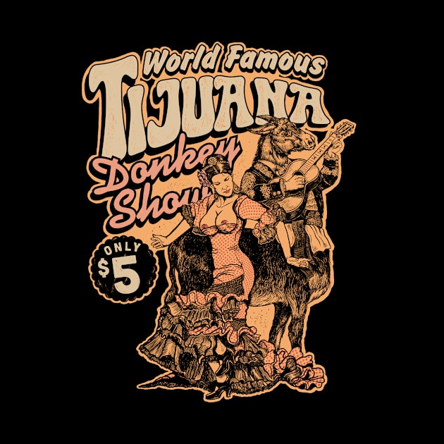 Tijuana Donkey Show by ZugArt01