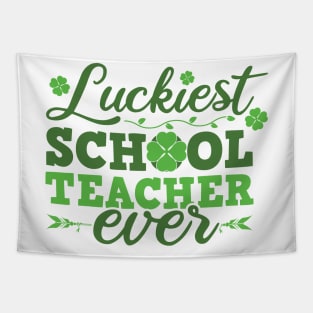 Luckiest School Teacher Ever St Patricks Day Teacher Tapestry