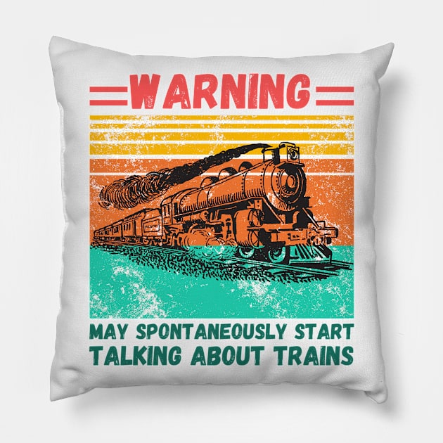 WARNING May Spontaneously Start Talking About TRAINS Pillow by JustBeSatisfied