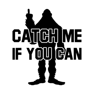 BIGFOOT Catch Me If You Can Tee T-Shirt