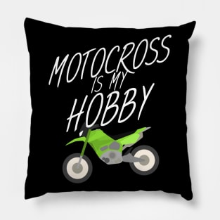 Motocross is my hobby Pillow