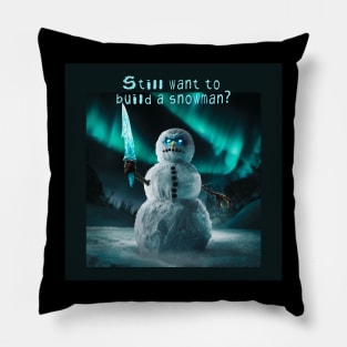 Still want to build a snowman? Pillow