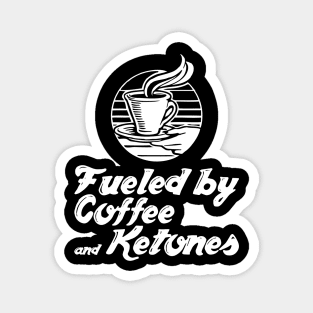 Fueled By Coffee And Ketones - Ketogenic Diet Coffee Lover Magnet