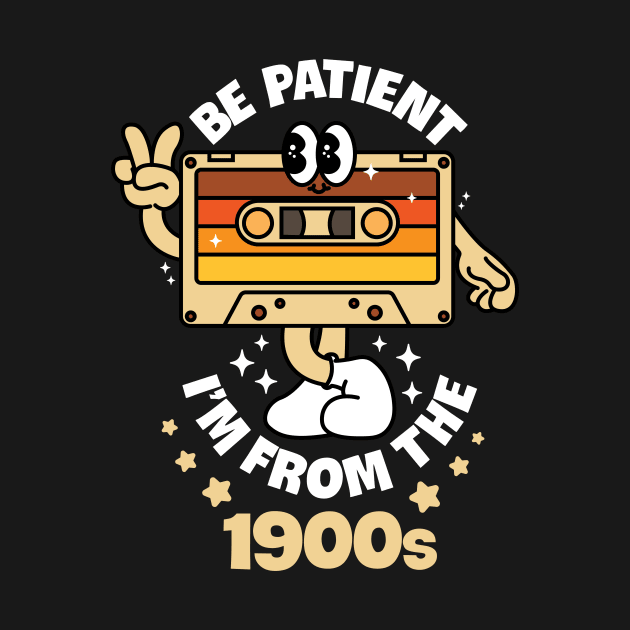 Be Patient I'm From The 1900s by nhatartist