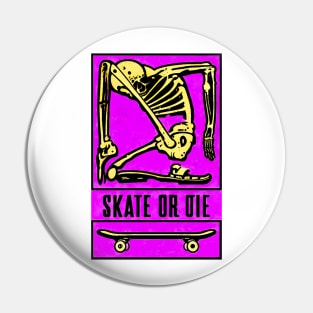 Skeleton Skate or Die (Pink bg) Pin