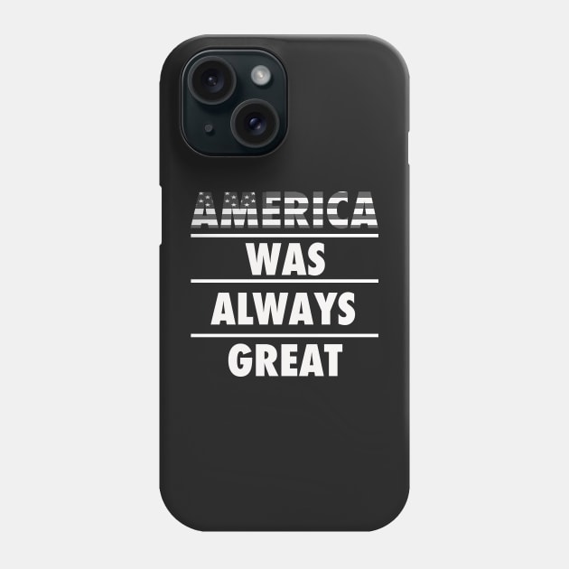 America was always great Tshirt Phone Case by CUTCUE