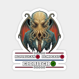 Cthulhu For President USA 2024 Election - Don't vote Republican or Democrat, Vote Eldritch Magnet