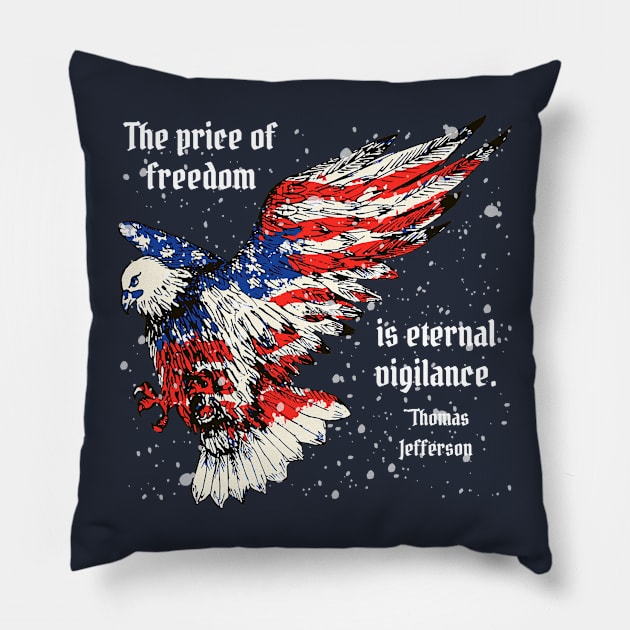 Patriotic Designs - Thomas Jefferson Quote - The Price of Freedom Pillow by Underthespell