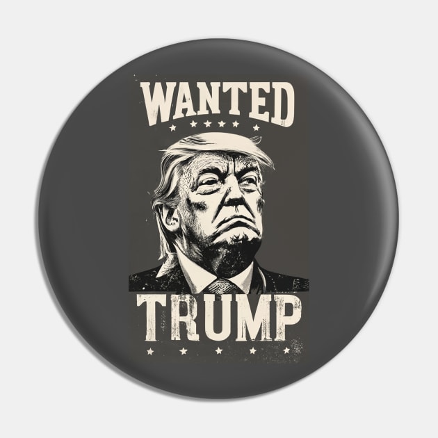 Wanted Trump Pin by Dysfunctional Tee Shop