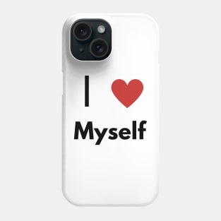 I Love myself, Funny T-shirt. Self-absorbed, edgy fashion. Phone Case