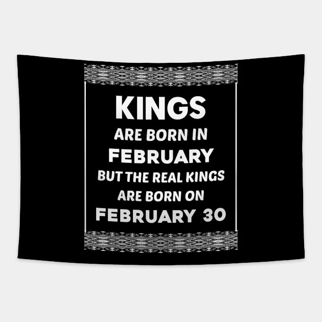 Birthday King White February 30 30th Tapestry by blakelan128