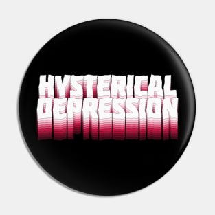 Hysterical Depression - Typographic Slogan Design Pin