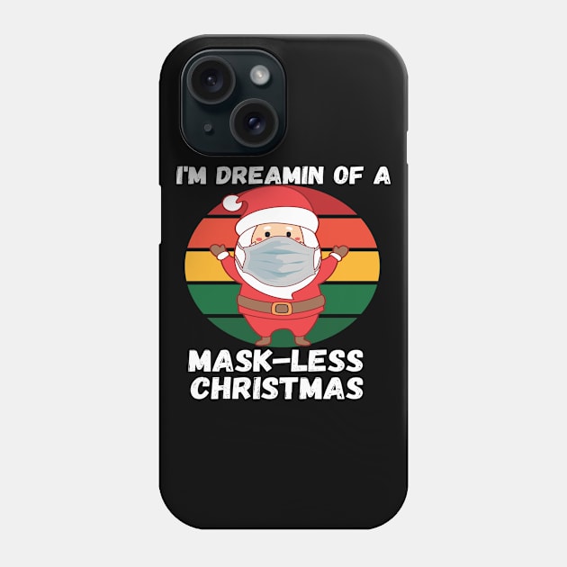 Santa With Mask Dreamin Of A Mask-less Christmas White Text Phone Case by Lone Wolf Works