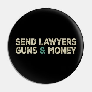 Send Lawyers Guns And Money Pin