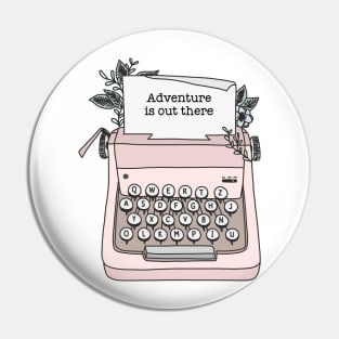 Adventure is out there typewriter cute (pink vintage) Pin