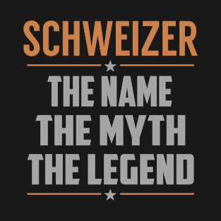 SCHWEIZER The Name The Myth The Legend T-Shirt