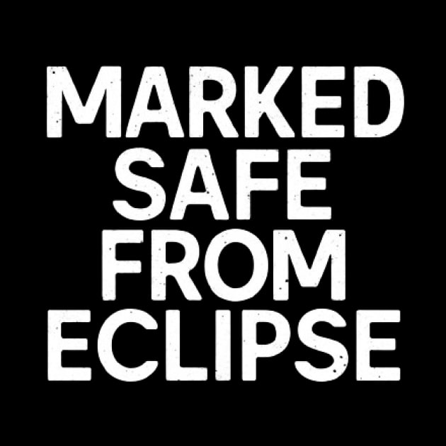 Marked Safe From Eclipse Funny Eclipse 2024 shirt by ARTA-ARTS-DESIGNS