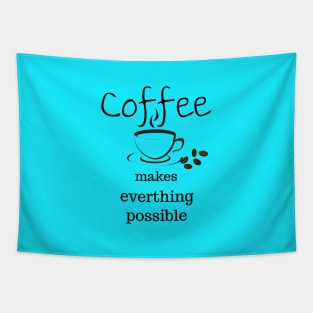 coffee makes everything possible Tapestry