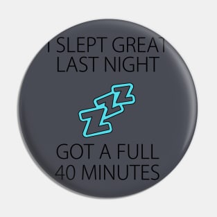 I slept great last night Funny sleepless shirt snoring nose Pin