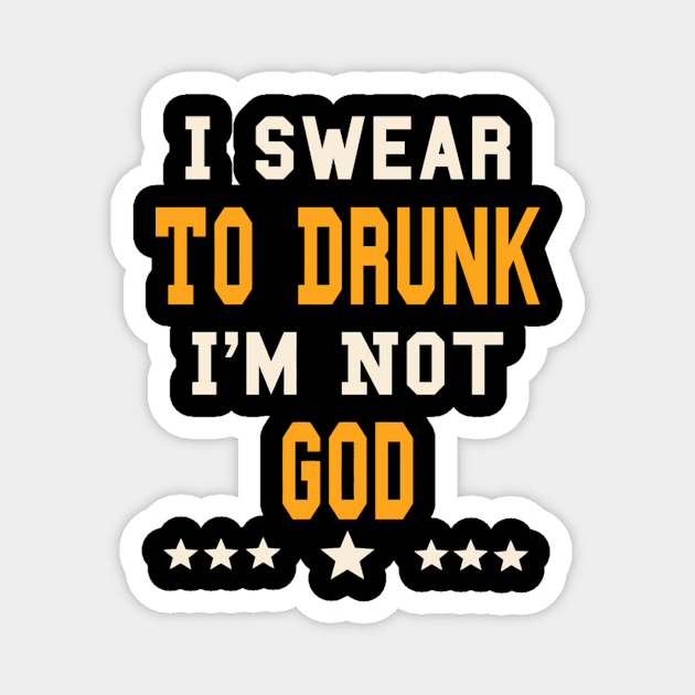 Ir To Drunk I'M Not God Drinking Magnet by HypeRamen