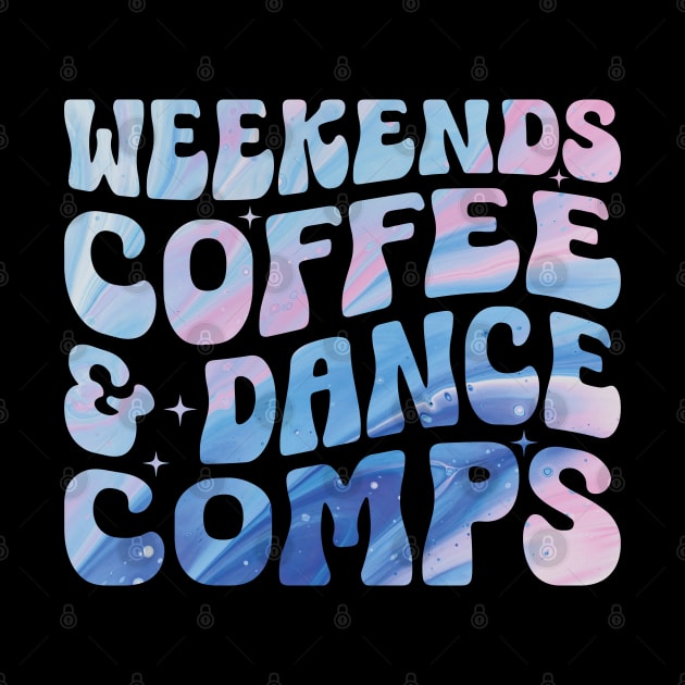 Weekends Coffee and Dance Competition Funny Dance Mom Comp Season by Nisrine