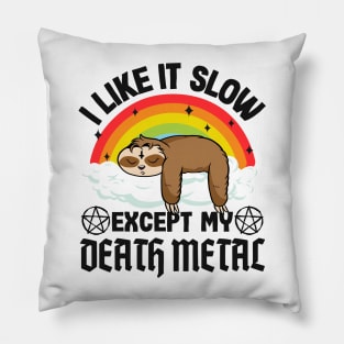 Metal Sloth I Like It Slow Except My Death Metal Pillow