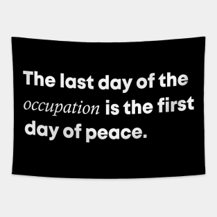 The Last Day Of The Occupation Is The First Day Of Peace Tapestry