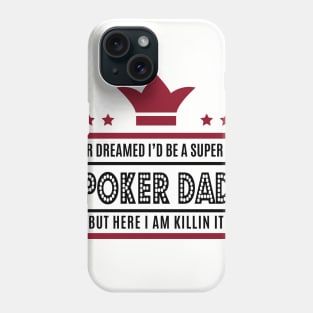 Never Dreamed I'd Be A Super Dad - Poker Dad Tee Tshirt Phone Case