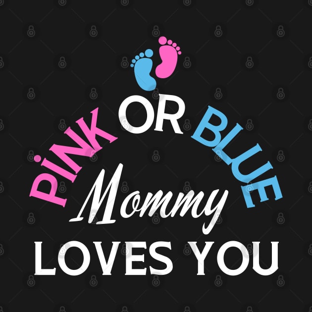 Pink Or Blue Mommy Loves You by HobbyAndArt