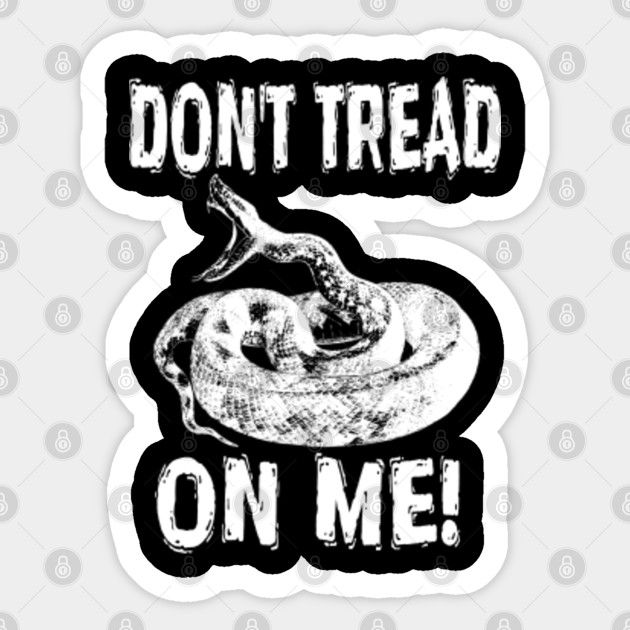 Don T Tread On Me Dont Tread On Me Sticker Teepublic