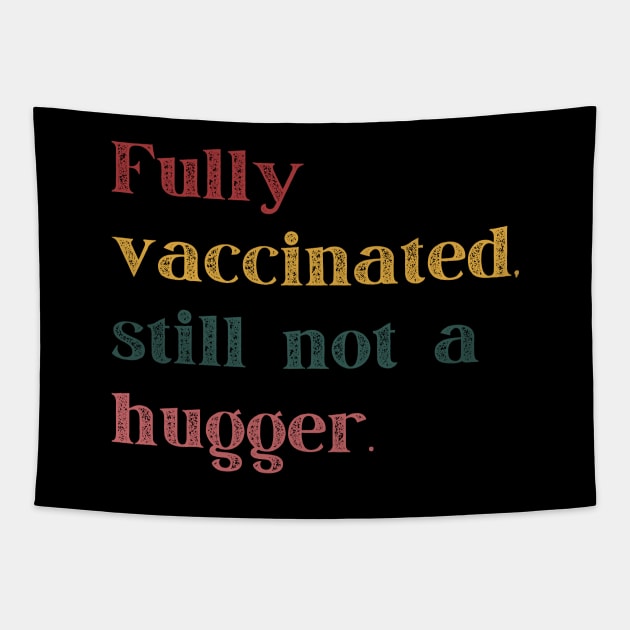 Fully Vaccinated Still Not a Hugger Retro Tapestry by nakarada_shop