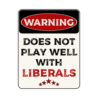 Funny warning signs warning does not play well with liberals T-Shirt