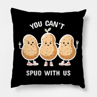 You can't spud with us | Funny Potato Puns | Cute girl potato squad Pillow