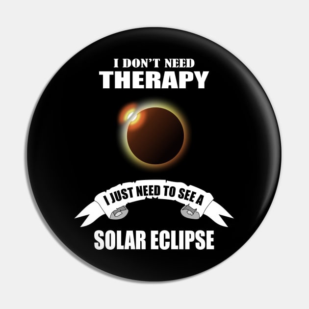 I don't need therapy I just need to see a solar eclipse Pin by Womens Art Store