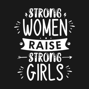 strong women raise strong girls T-Shirt